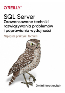 SQL Server - zaawansowane techniki rozwiązywania problemów i poprawiania wydajności