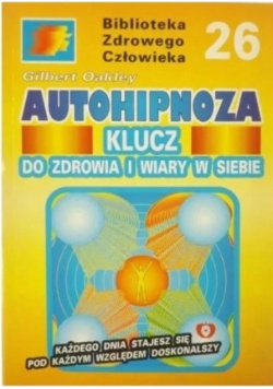 Autohipnoza klucz do zdrowia i wiary w siebie