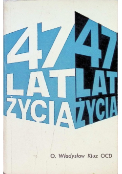 47 lat życia