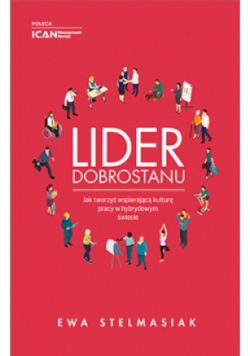 Lider dobrostanu Jak tworzyć wspierającą kulturę pracy w hybrydowym świecie
