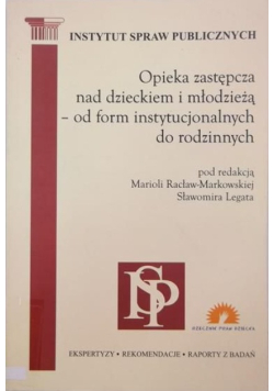 Opieka zastępcza nad dzieckiem i młodzieżą-od form instytucjonalnych do rodzinnych