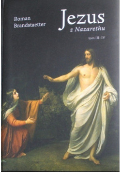 Jezus z Nazarethu Tom III do IV