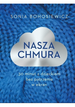 Nasza chmura 30 minut z dzieckiem bez patrzenia w ekran
