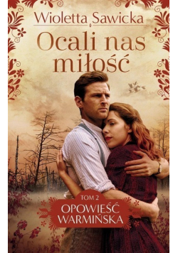 Opowieść warmińska Tom 2 Ocali nas miłość