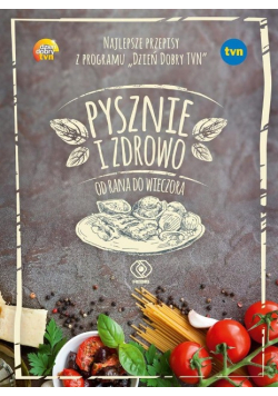 Pysznie i zdrowo od rana do wieczora