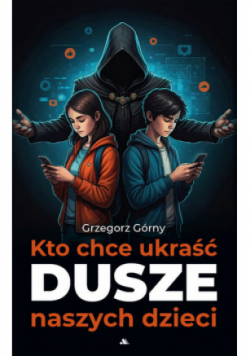 Kto chce ukraść dusze naszych dzieci