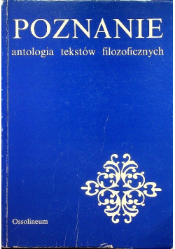 Poznanie  Antologia tekstów filozoficznych