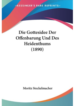 Die Gottesidee Der Offenbarung Und Des Heidenthums