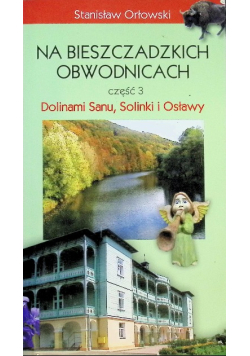 Na Bieszczadzkich Obwodnicach Część 3 Dolinami Sanu, Solinki, Osławy