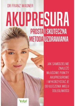 Akupresura prosta i skuteczna metoda uzdrawiania