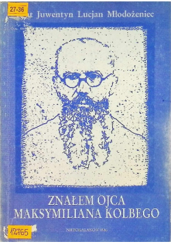 Znałem Ojca Maksymiliana Kolbe