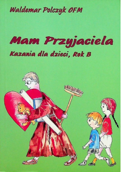 Mam Przyjaciela Kazania dla dzieci Rok B