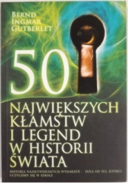 50 największych kłamstw i legend w historii świata