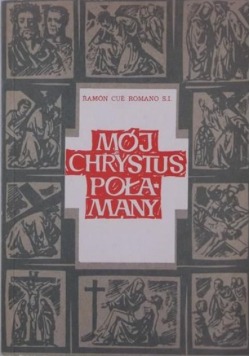 Mój Chrystus Połamany