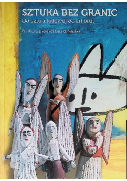 Sztuka bez granic Od sztuki ludowej do art brut