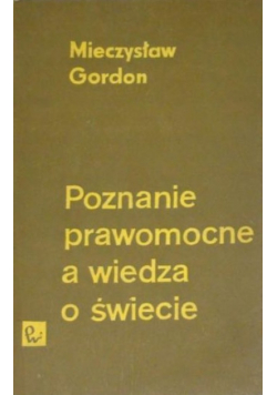 Poznanie prawomocne a wiedza o świecie