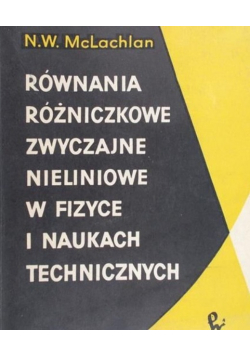 Równania różniczkowe zwyczajne nieliniowe w fizyce i naukach technicznych