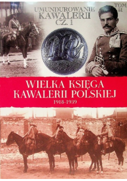 Wielka Księga Kawalerii Polskiej 1918  - 1939 Tom 51 Umundurowanie kawalerii Część 1