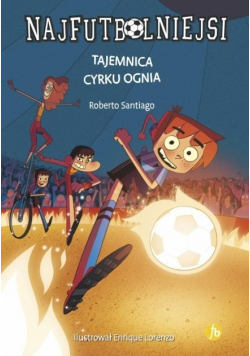 Najfutbolniejsi Tom 8 Tajemnica cyrku ognia
