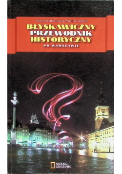 Błyskawiczny przewodnik historyczny po Warszawie