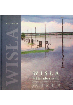 Wisła jakiej nie znamy