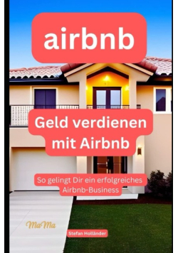 Geld verdienen mit Airbnb: So gelingt Dir ein erfolgreiches Airbnb-Business