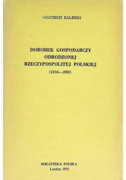 Dorobek Gospodarczy Odrodzonej Rzeczypospolitej Polskiej 1918 - 1939