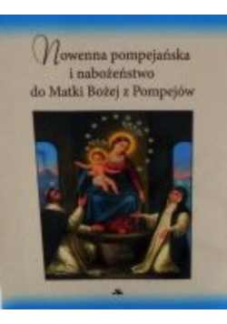 Nowenna pompejańska i nabożeństwo do Matki Bożej z Pompejów
