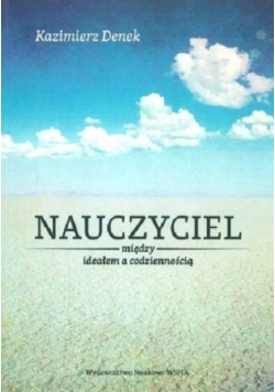 Nauczyciel między ideałem a codziennością