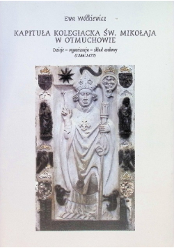 Kapituła kolegiacka św. Mikołaja w Otmuchowie 1386-1477
