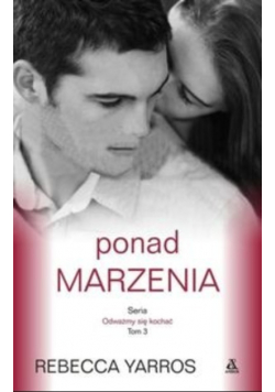Odważmy się kochać Tom 3 Ponad marzenia