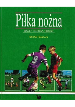 Piłka nożna reguły technika trening