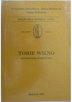 Tobie Wilno. Antologia poetycka