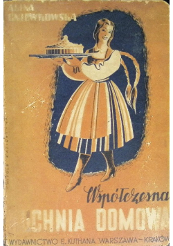 Współczesna kuchnia domowa 1947 r.