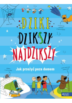 Dziki, dzikszy, najdzikszy.