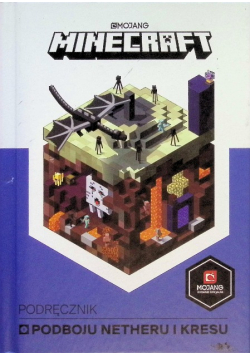 Minecraft. Podręcznik podboju Netheru i Kresu