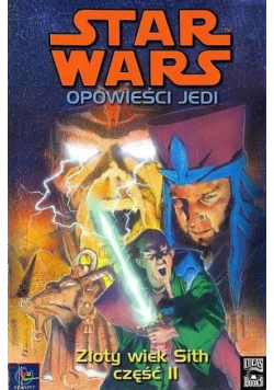 Star Wars Opowieści Jedi Złoty wiek Sith Część II