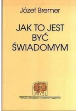 Jak to jest być świadomym
