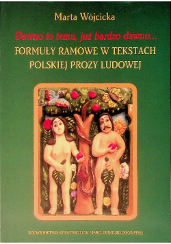 Dawno to temu już bardzo dawno Formuły ramowe w tekstach polskiej prozy ludowej
