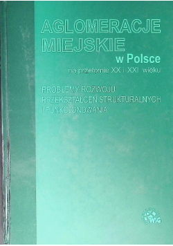 Aglomeracje Miejskie W Polsce XX i XXI Wieku