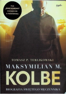 Maksymilian M Kolbe biografia świętego męczennika