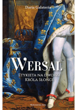Wersal Etykieta na dworze Króla Słońce