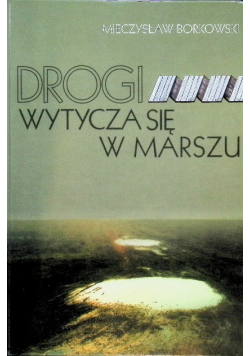 Drogi wytycza się w marszu