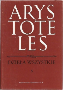 Arystoteles Dzieła wszystkie Tom 5