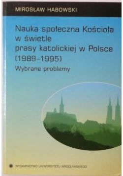 Nauka społeczna Kościoła w świetle prasy katolickiej w Polsce (1989-1995)
