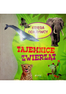 Księga odkrywcy Tajemnice zwierząt