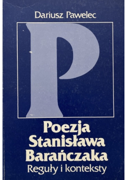 Poezja Stanisława Barańczaka Reguły i konteksty