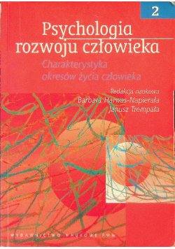 Psychologia rozwoju człowieka Tom 2 Charakterystyka okresów życia człowieka