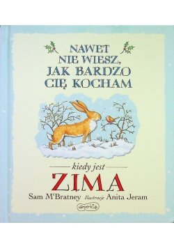 Nawet nie wiesz jak bardzo Cię kocham kiedy jest Zima