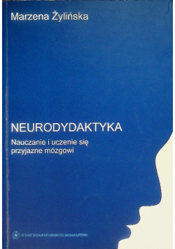 Neurodydaktyka Nauczanie i uczenie się przyjazne mózgowi